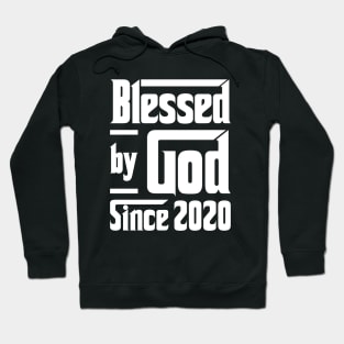 Blessed By God Since 2020 Hoodie